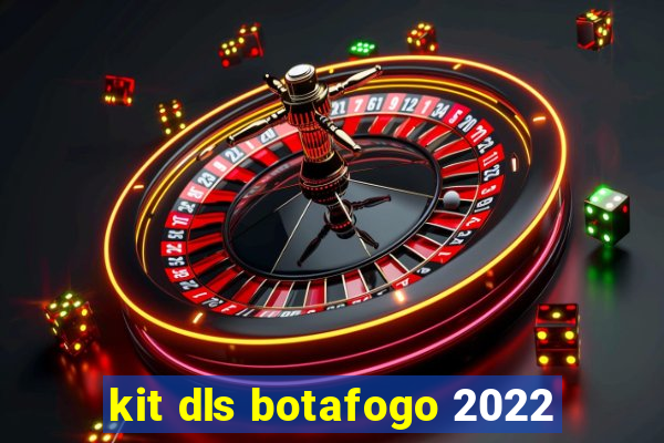 kit dls botafogo 2022